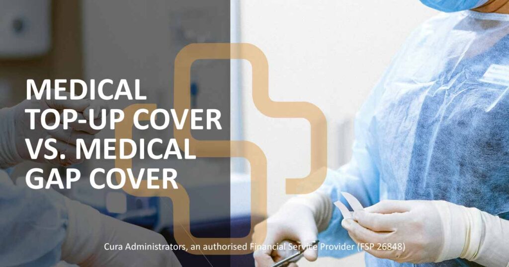 Cura Administrators Medical Top-up Cover vs Medical Gap Cover